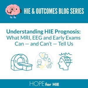 Understanding HIE Prognosis: What MRI, EEG and Early Exams Can — and Can’t — Tell Us